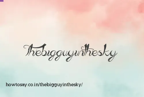 Thebigguyinthesky