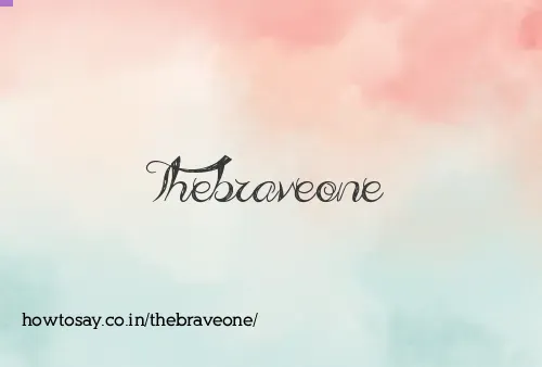 Thebraveone