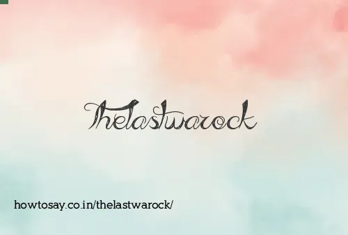 Thelastwarock