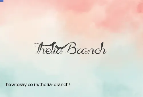 Thelia Branch