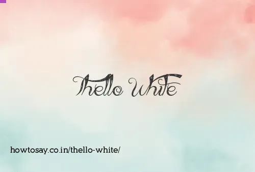 Thello White