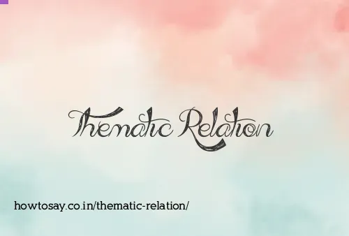 Thematic Relation
