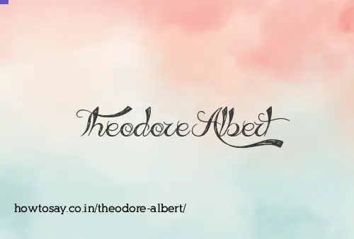 Theodore Albert