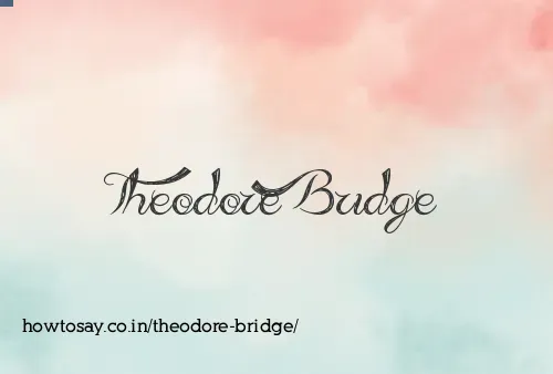 Theodore Bridge