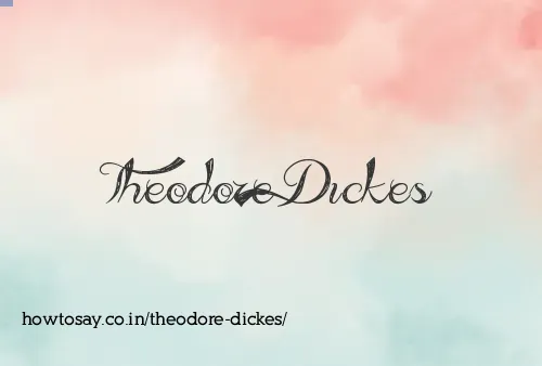 Theodore Dickes