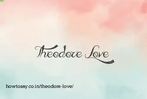 Theodore Love