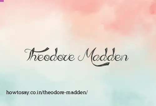 Theodore Madden