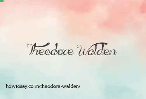 Theodore Walden