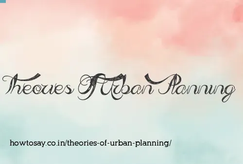 Theories Of Urban Planning