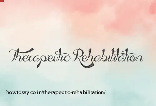 Therapeutic Rehabilitation