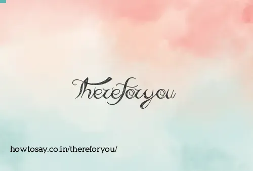 Thereforyou