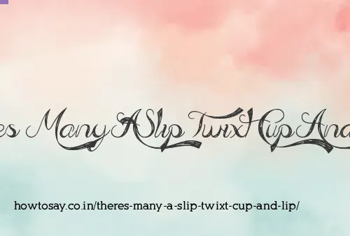 Theres Many A Slip Twixt Cup And Lip