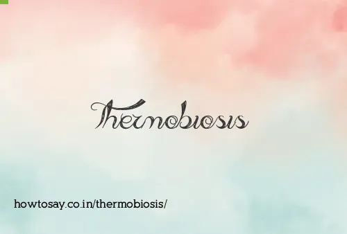Thermobiosis