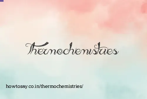 Thermochemistries