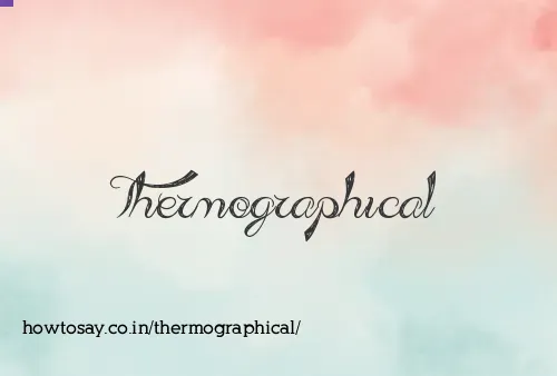 Thermographical