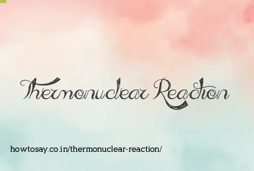 Thermonuclear Reaction
