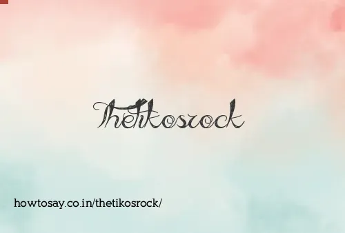 Thetikosrock