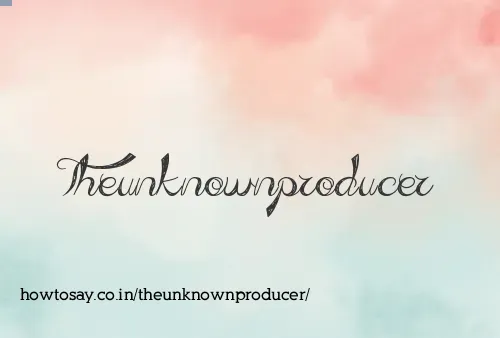 Theunknownproducer