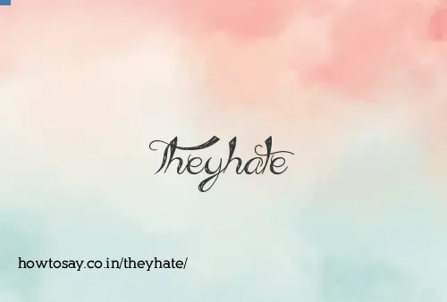 Theyhate