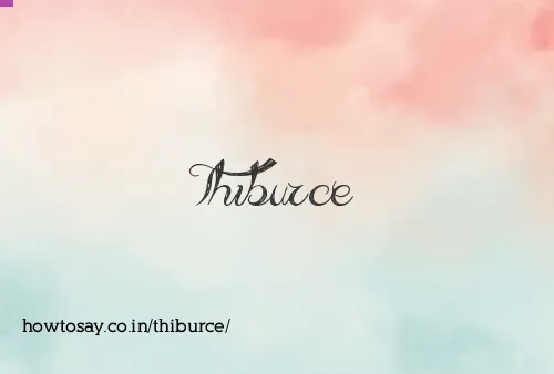 Thiburce