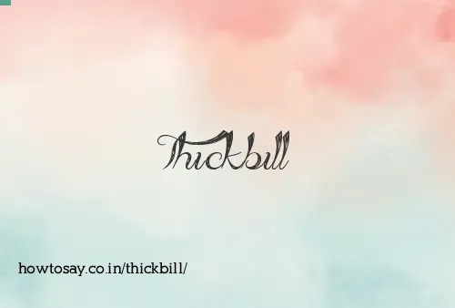 Thickbill