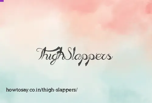 Thigh Slappers