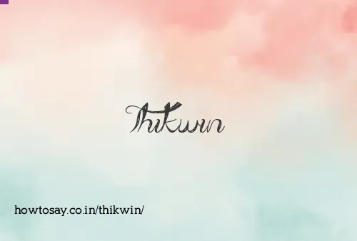 Thikwin