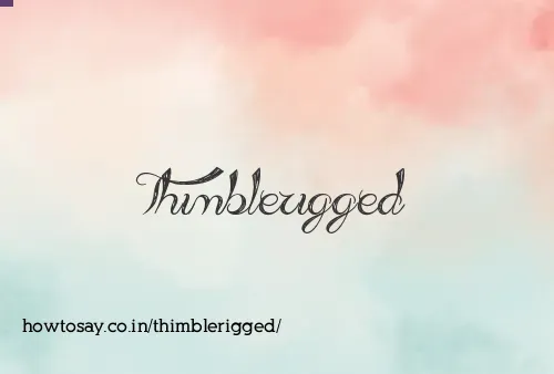 Thimblerigged