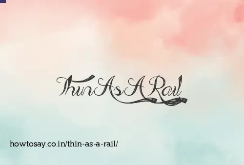 Thin As A Rail