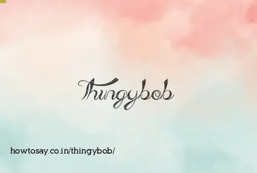 Thingybob