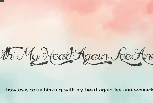 Thinking With My Heart Again Lee Ann Womack