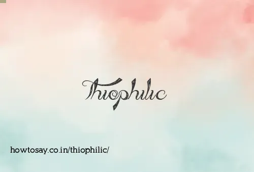 Thiophilic