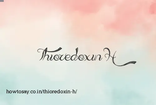 Thioredoxin H