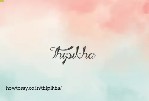 Thipikha