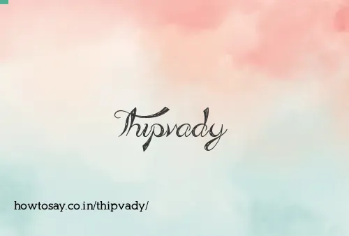 Thipvady
