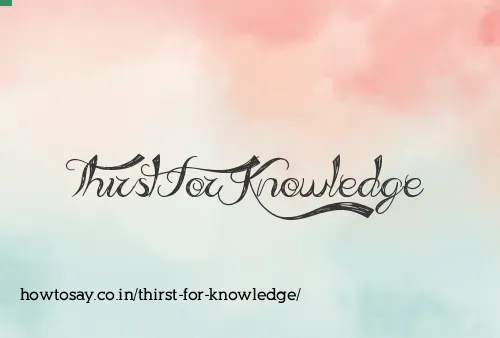Thirst For Knowledge