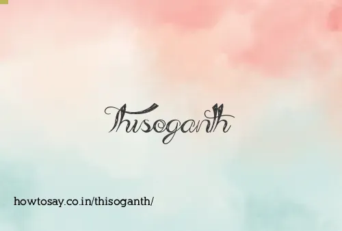 Thisoganth