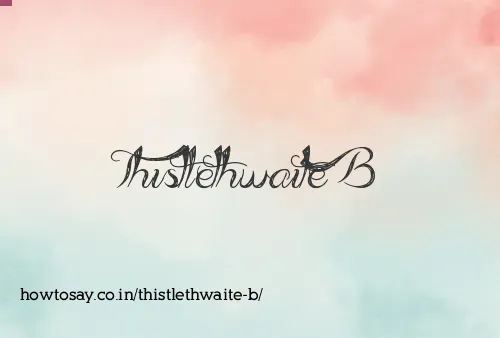 Thistlethwaite B