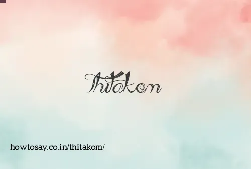 Thitakom