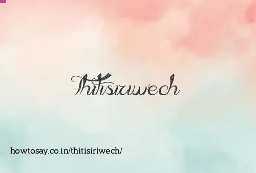 Thitisiriwech