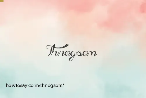 Thnogsom