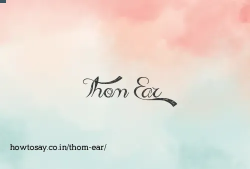 Thom Ear