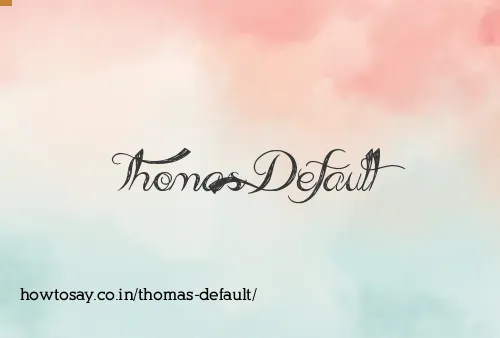 Thomas Default