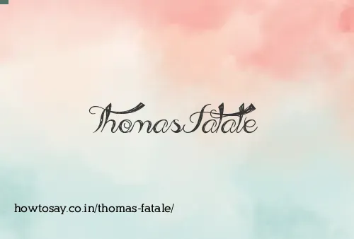 Thomas Fatale