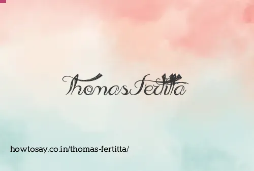 Thomas Fertitta