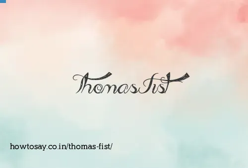 Thomas Fist