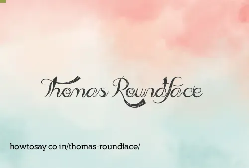 Thomas Roundface