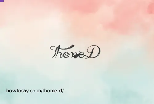Thome D