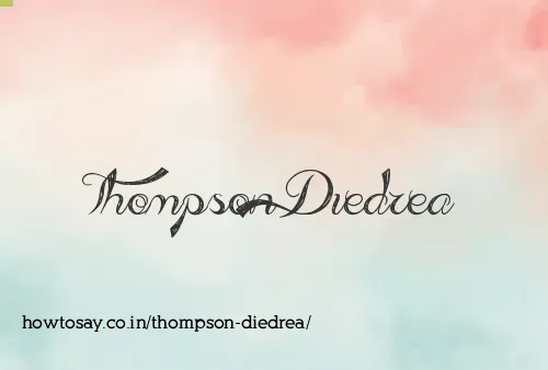 Thompson Diedrea