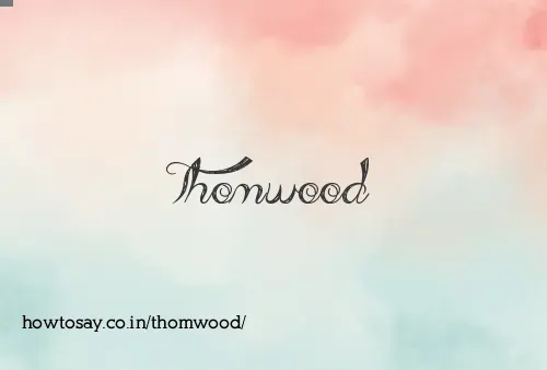 Thomwood